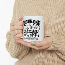 Load image into Gallery viewer, I Have it all Together Ceramic Mug 11oz