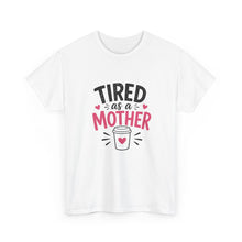Load image into Gallery viewer, T-Shirt — "Tired as a Mother / Powered by Love & Caffeine" Mom Coffee Tee