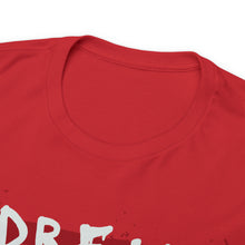 Load image into Gallery viewer, Dream Unisex Heavy Cotton Tee