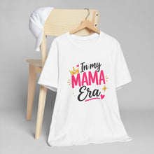 Load image into Gallery viewer, In My Mama Era T-Shirt — Funny Mom Pride Graphic Tee