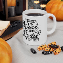 Load image into Gallery viewer, I'm not weird I'm a limited edition Ceramic Mug 11oz