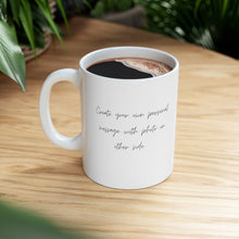 Load image into Gallery viewer, Personalized 11oz Ceramic Coffee Mug Photo on one side message on other side