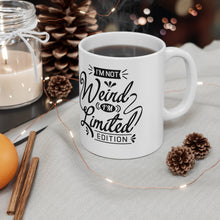 Load image into Gallery viewer, I'm not weird I'm a limited edition Ceramic Mug 11oz