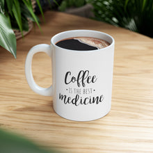 Load image into Gallery viewer, Coffee is My Medicine Ceramic Mug 11oz