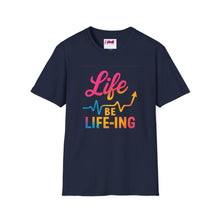 Load image into Gallery viewer, Life be Life-ing Softstyle T-Shirt