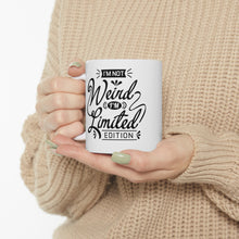 Load image into Gallery viewer, I'm not weird I'm a limited edition Ceramic Mug 11oz