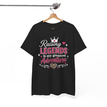 Load image into Gallery viewer, Raising Legends Is My Greatest Adventure Tee