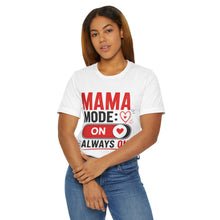 Load image into Gallery viewer, Woman wearing a white t-shirt with 'MAMA MODE: ON ALWAYS ON' text design.