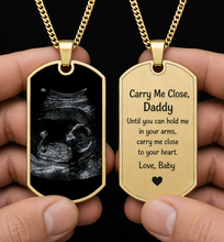 Load image into Gallery viewer, Carry Me Close Daddy Personalized Ultrasound Dog Tag Necklace