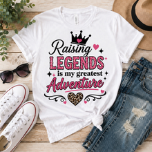 Load image into Gallery viewer, T-Shirt — "Raising Legends Is My Greatest Adventure" Mom Tee (Mother's Day, New Moms, Family Gift)