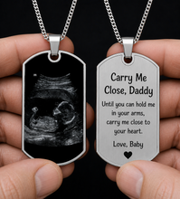 Load image into Gallery viewer, Carry Me Close Daddy Personalized Ultrasound Dog Tag Necklace