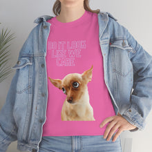 Load image into Gallery viewer, Do it look like we care Unisex Heavy Cotton Tee