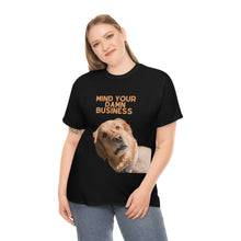 Load image into Gallery viewer, Mind Your Damn Business Unisex Heavy Cotton Tee