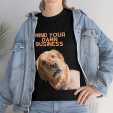 Load image into Gallery viewer, Mind Your Damn Business Unisex Heavy Cotton Tee