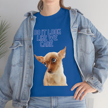 Load image into Gallery viewer, Do it look like we care Unisex Heavy Cotton Tee