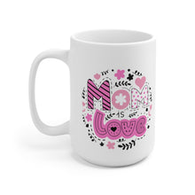 Load image into Gallery viewer, Mom is Love Ceramic Mug 15oz