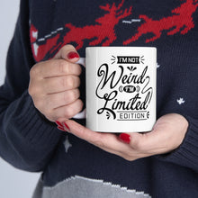 Load image into Gallery viewer, I'm not weird I'm a limited edition Ceramic Mug 11oz
