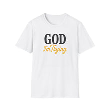 Load image into Gallery viewer, T-Shirt God I&#39;m Trying Inspirational Tee
