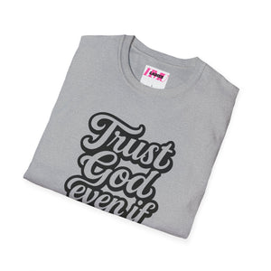 Trust God Even if It's Hard Softstyle T-Shirt