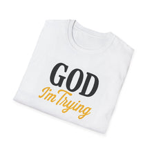 Load image into Gallery viewer, T-Shirt God I&#39;m Trying Inspirational Tee
