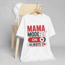 Load image into Gallery viewer, White t-shirt with 'Mama Mode: On Always On' text design on a gray background
