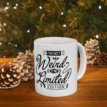 Load image into Gallery viewer, I'm not weird I'm a limited edition Ceramic Mug 11oz
