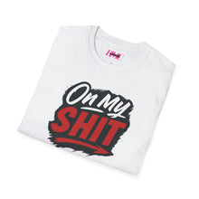 Load image into Gallery viewer, Unisex T-Shirt - On my Shit Design
