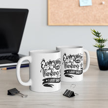 Load image into Gallery viewer, Everyone was thinking it I just said it Ceramic Mug 11oz
