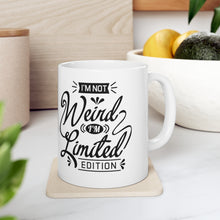 Load image into Gallery viewer, I'm not weird I'm a limited edition Ceramic Mug 11oz
