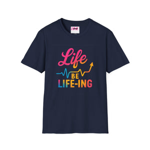 Life be Life-ing Softstyle T-Shirt