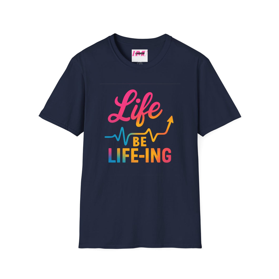 Life be Life-ing Softstyle T-Shirt