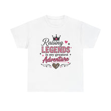 Load image into Gallery viewer, T-Shirt — "Raising Legends Is My Greatest Adventure" Mom Tee (Mother's Day, New Moms, Family Gift)
