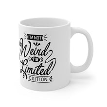 Load image into Gallery viewer, I'm not weird I'm a limited edition Ceramic Mug 11oz
