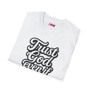 Trust God Even if It's Hard Softstyle T-Shirt