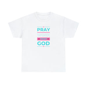 Pray Work Trust God Unisex Heavy Cotton Tee