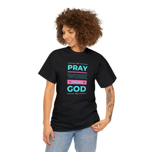 Pray Work Trust God Unisex Heavy Cotton Tee