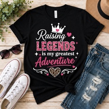 Load image into Gallery viewer, Raising Legends Is My Greatest Adventure Tee
