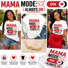Load image into Gallery viewer, Collage of 'Mama Mode: On Always On' t-shirts and accessories with a woman wearing one.
