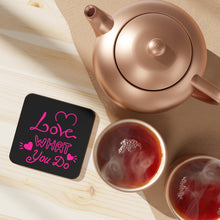 Load image into Gallery viewer, Love What You Do Hardboard Back Coaster
