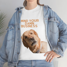 Load image into Gallery viewer, Mind Your Damn Business Unisex Heavy Cotton Tee
