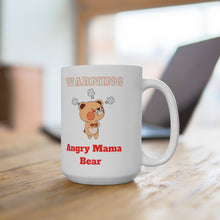 Load image into Gallery viewer, Warning Angry Mama Bear Ceramic Mug 15oz
